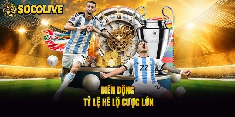 Biến động tỷ lệ hé lộ cược lớn