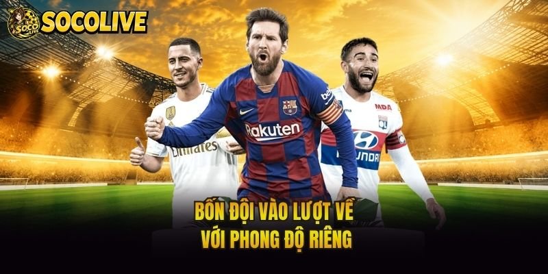 Bốn đội vào lượt về với phong độ riêng