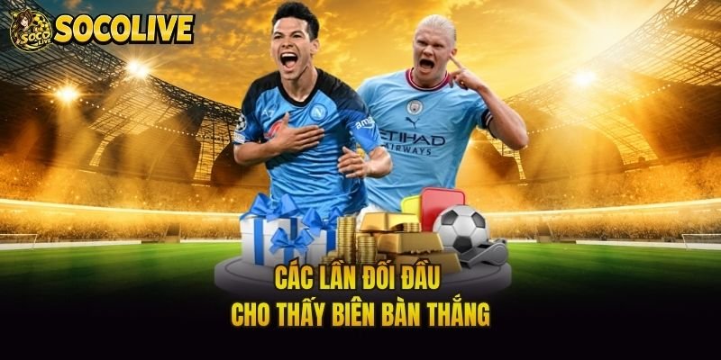 Các lần đối đầu cho thấy biên bàn thắng