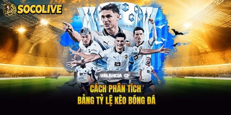 Cách phân tích bảng tỷ lệ kèo bóng đá