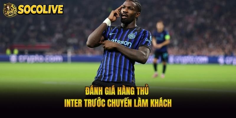 Đánh giá hàng thủ Inter trước chuyến làm khách