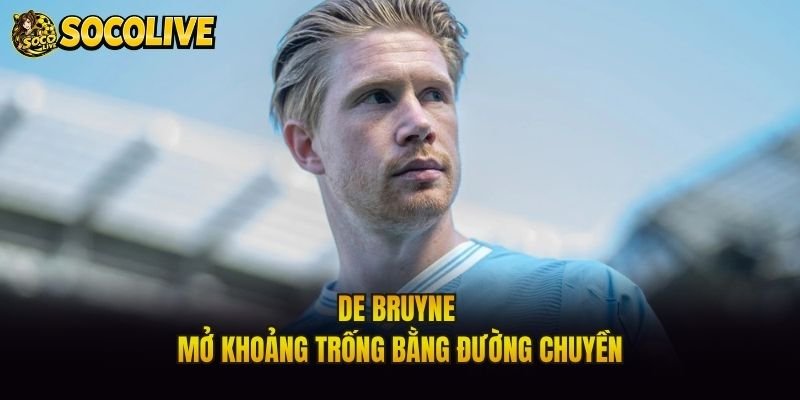 De Bruyne mở khoảng trống bằng đường chuyền