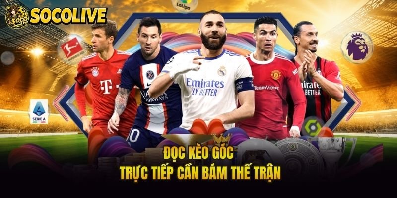 Đọc kèo góc trực tiếp cần bám thế trận