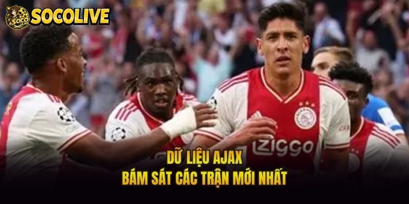 Dữ liệu Ajax bám sát các trận mới nhất
