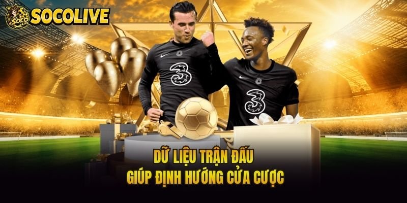 Dữ liệu trận đấu giúp định hướng cửa cược
