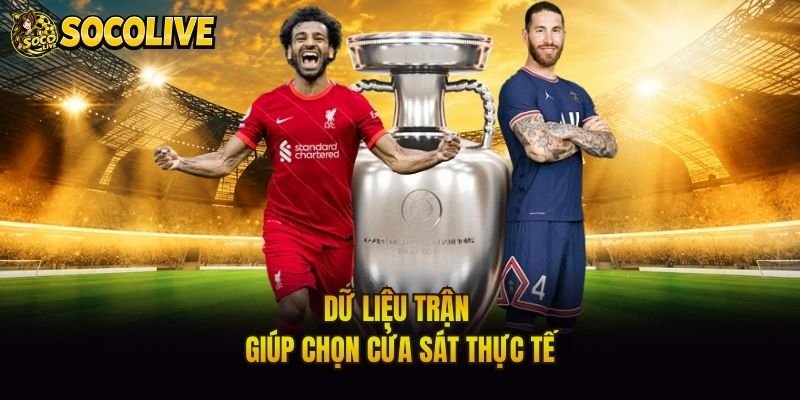Dữ liệu trận giúp chọn cửa sát thực tế