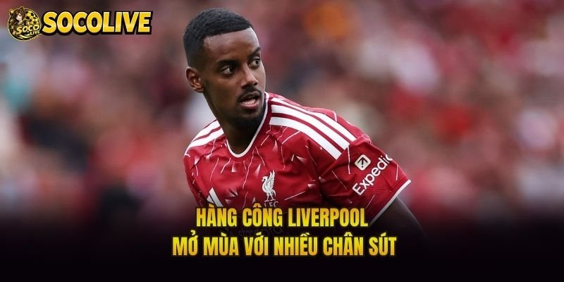 Hàng công Liverpool mở mùa với nhiều chân sút