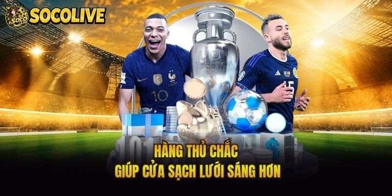 Hàng thủ chắc giúp cửa sạch lưới sáng hơn