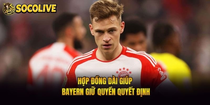 Hợp đồng dài giúp Bayern giữ quyền quyết định