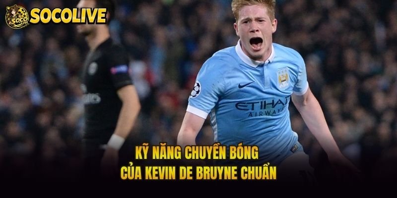 Kỹ năng chuyền bóng của Kevin De Bruyne chuẩn