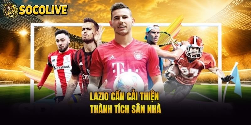 Lazio cần cải thiện thành tích sân nhà