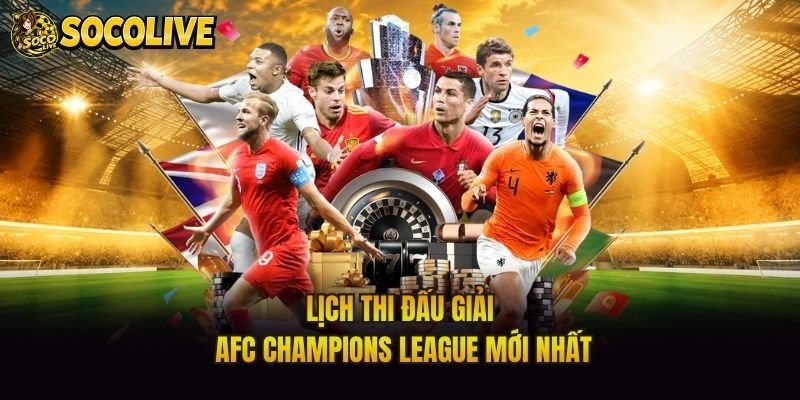 Lịch thi đấu giải AFC Champions League mới nhất