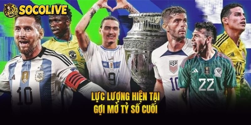 Lực lượng hiện tại gợi mở tỷ số cuối