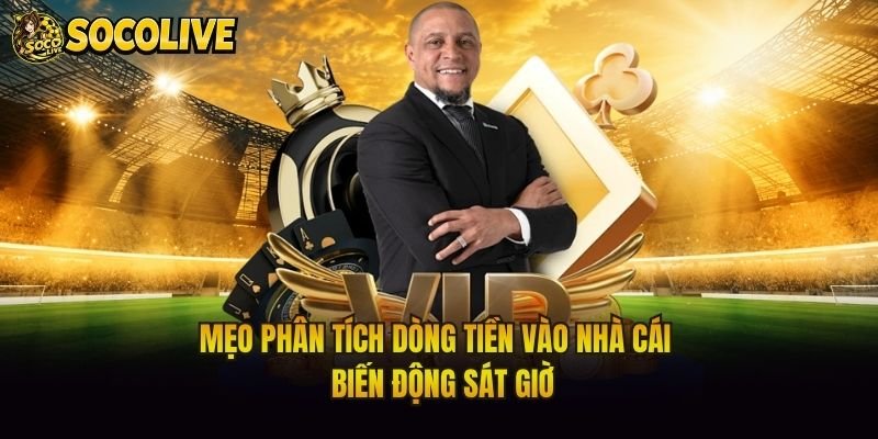 Mẹo Phân Tích Dòng Tiền Vào Nhà Cái – Biến Động Sát Giờ