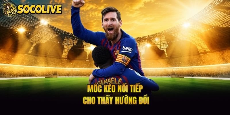 Mốc kèo nối tiếp cho thấy hướng đổi