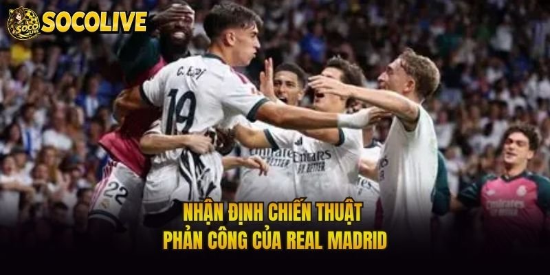 Nhận định chiến thuật phản công của Real Madrid