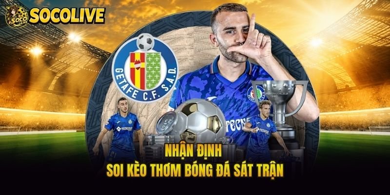 Nhận định soi kèo thơm bóng đá sát trận