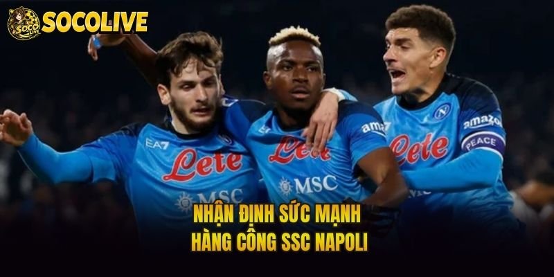 Nhận định sức mạnh hàng công SSC Napoli