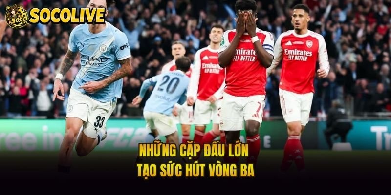 Những cặp đấu lớn tạo sức hút vòng ba