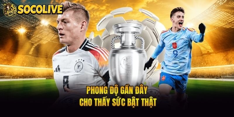 Phong độ gần đây cho thấy sức bật thật
