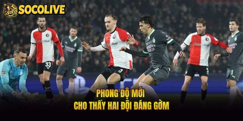 Phong độ mới cho thấy hai đội đáng gờm
