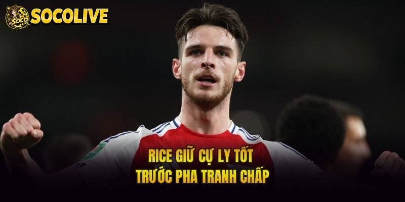 Rice giữ cự ly tốt trước pha tranh chấp