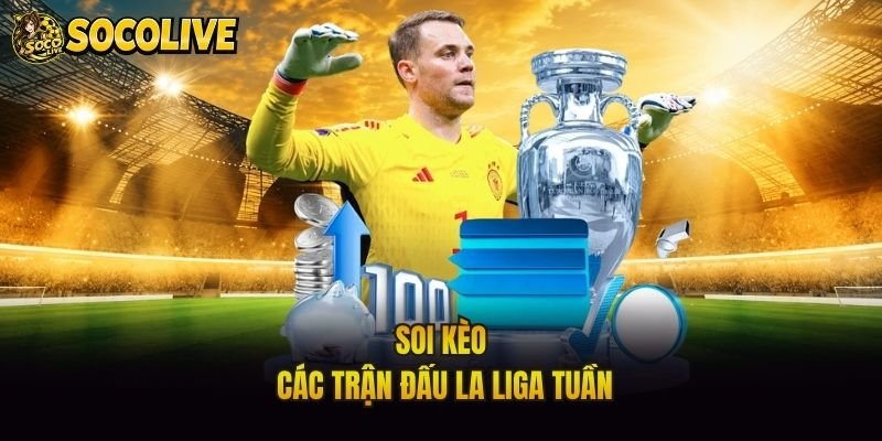 Soi kèo các trận đấu La Liga tuần