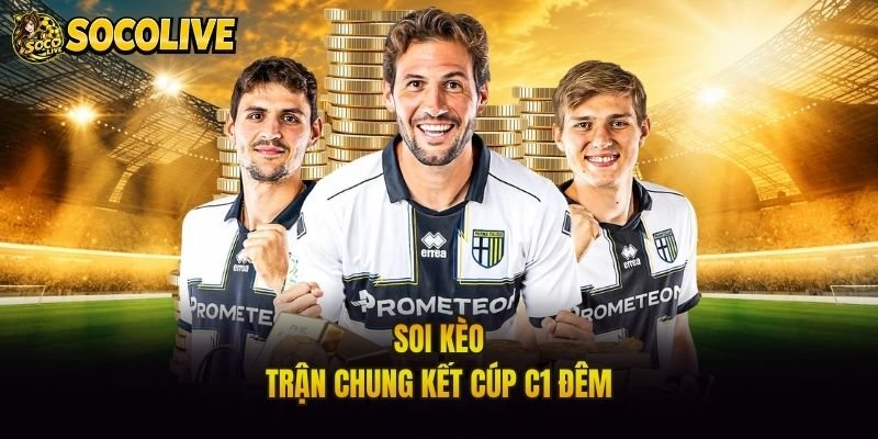 Soi kèo trận chung kết Cúp C1 đêm