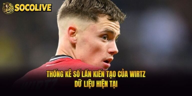 Thống Kê Số Lần Kiến Tạo Của Wirtz - Dữ Liệu Hiện Tại