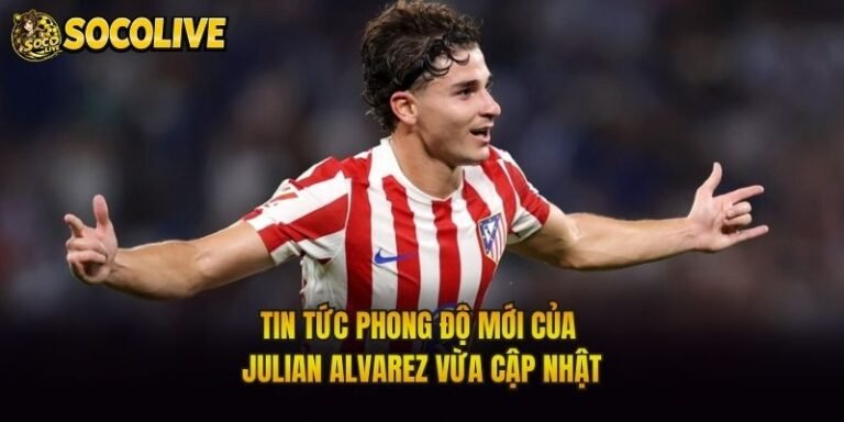 Tin Tức Phong Độ Mới Của Julian Alvarez Vừa Cập Nhật